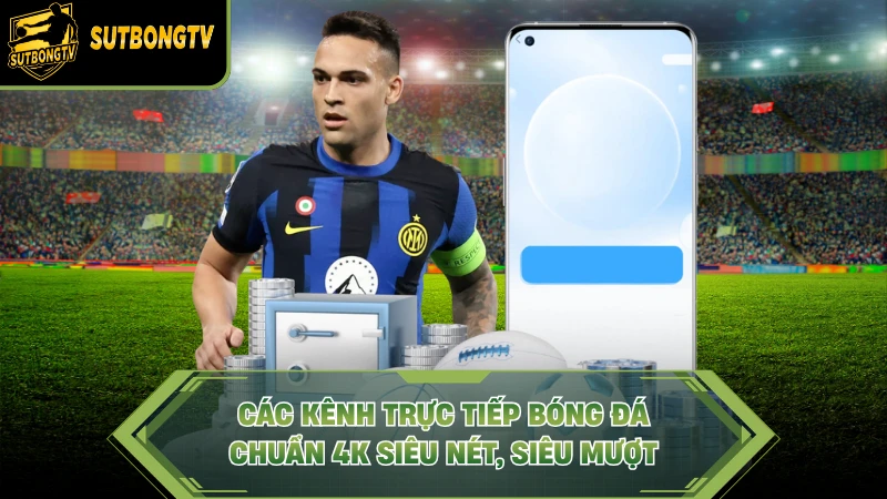 Các Kênh Trực Tiếp Bóng Đá