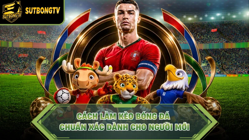 Cách Làm Kèo Bóng Đá
