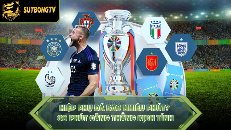 Hiệp Phụ Đá Bao Nhiêu Phút