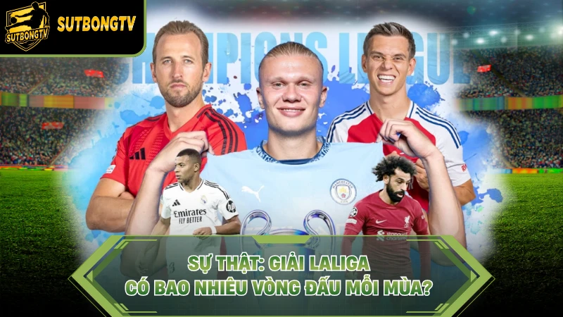 LaLiga có bao nhiêu vòng đấu
